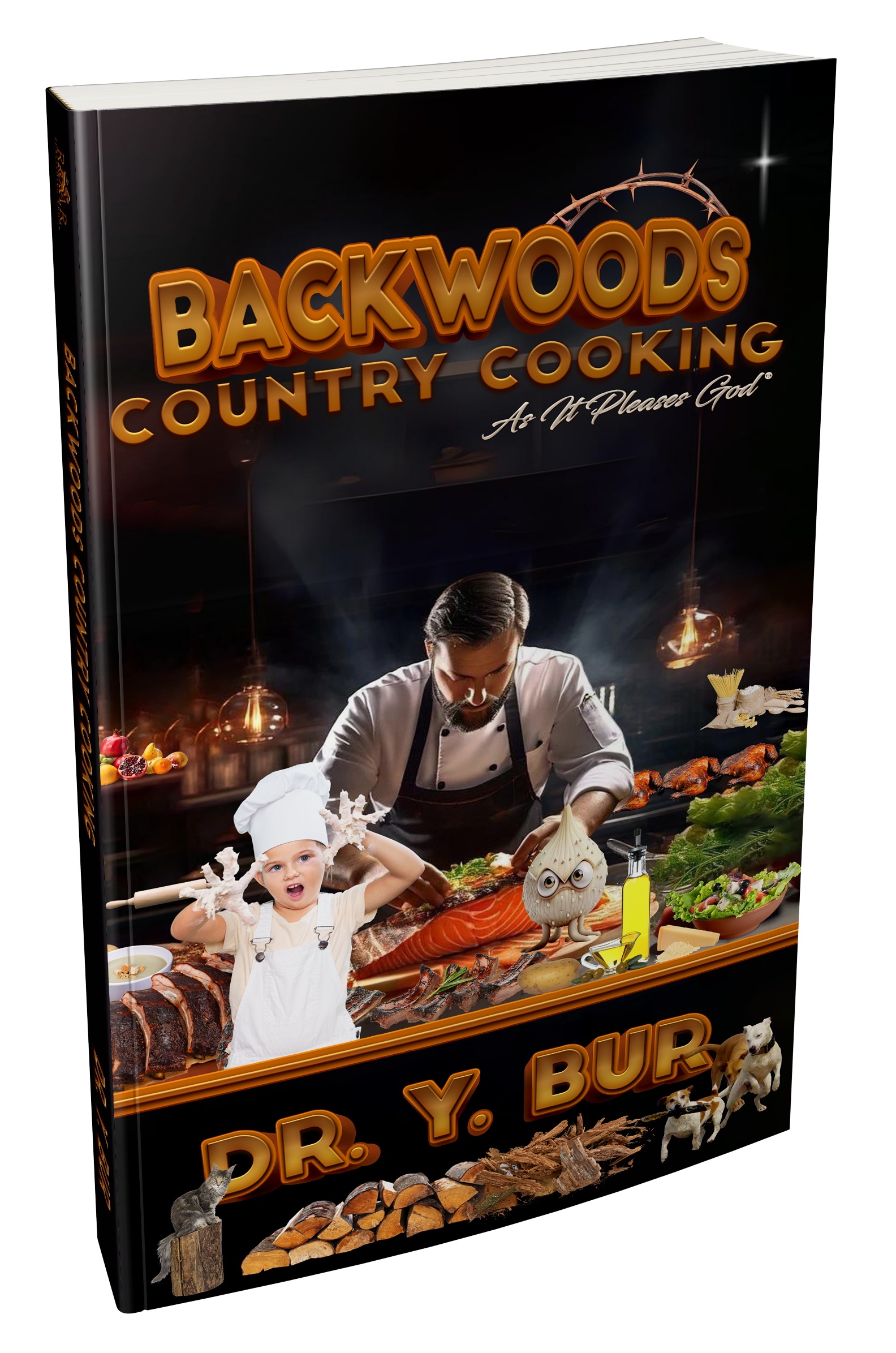 Backwoods Country Cooking: As It Pleases God® eBook by Dr. Y. Bur