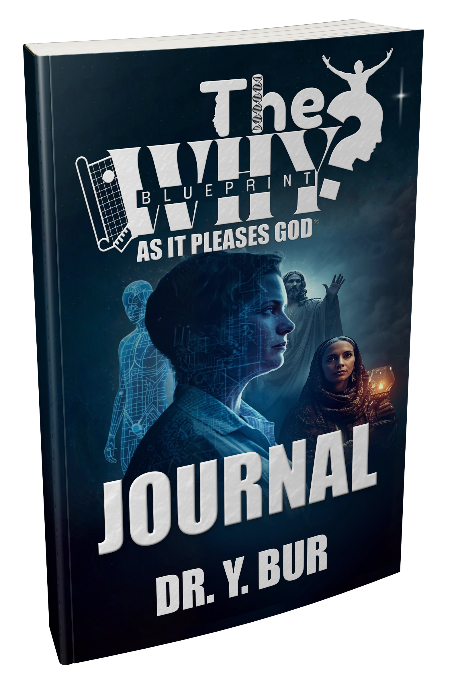 The WHY Blueprint: JOURNAL by Dr. Y. Bur
