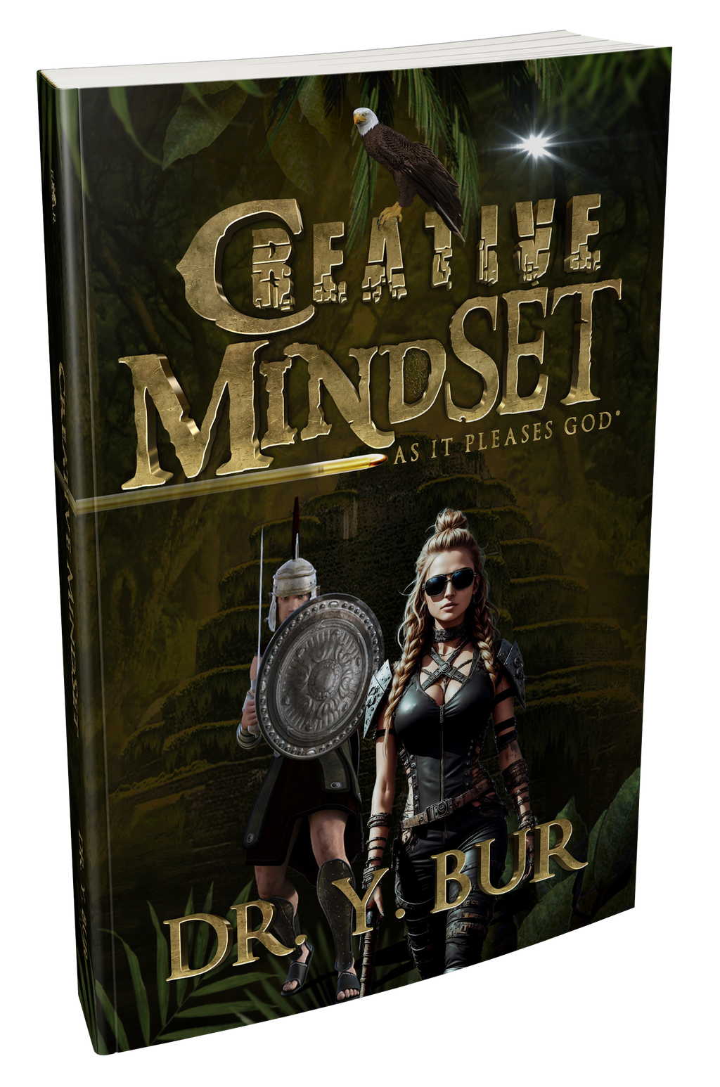 The Creative Mindset: As It Pleases God® eBook by Dr. Y. Bur