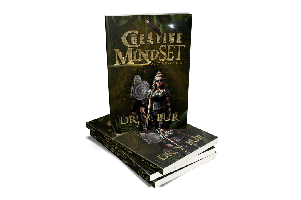 The Creative Mindset: As It Pleases God® eBook by Dr. Y. Bur