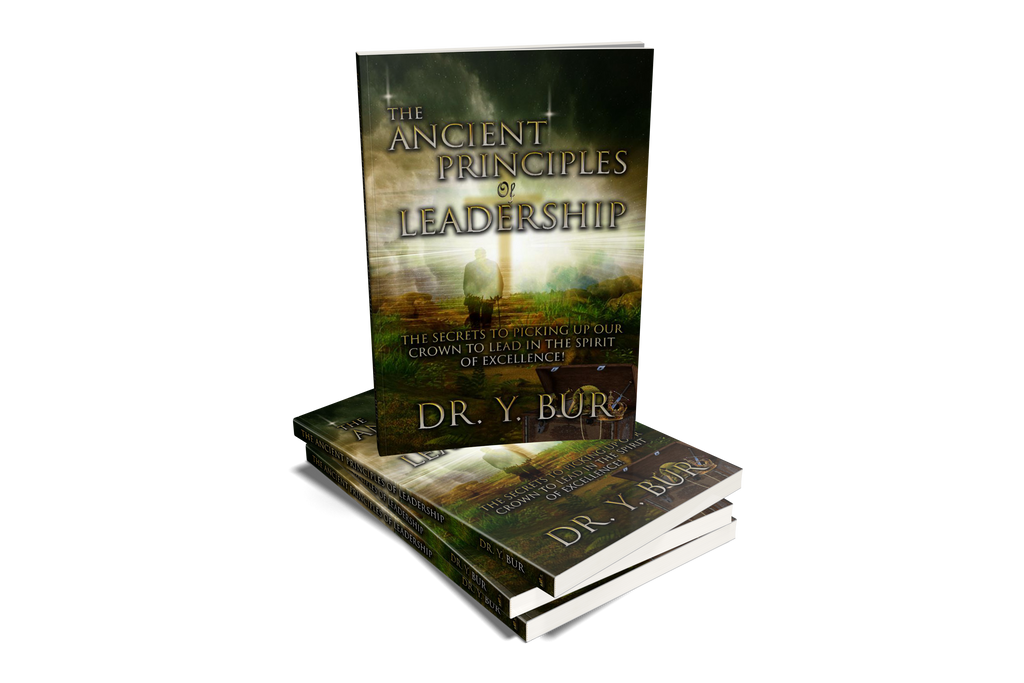 The Ancient Principles of Leadership by Dr. Y. Bur