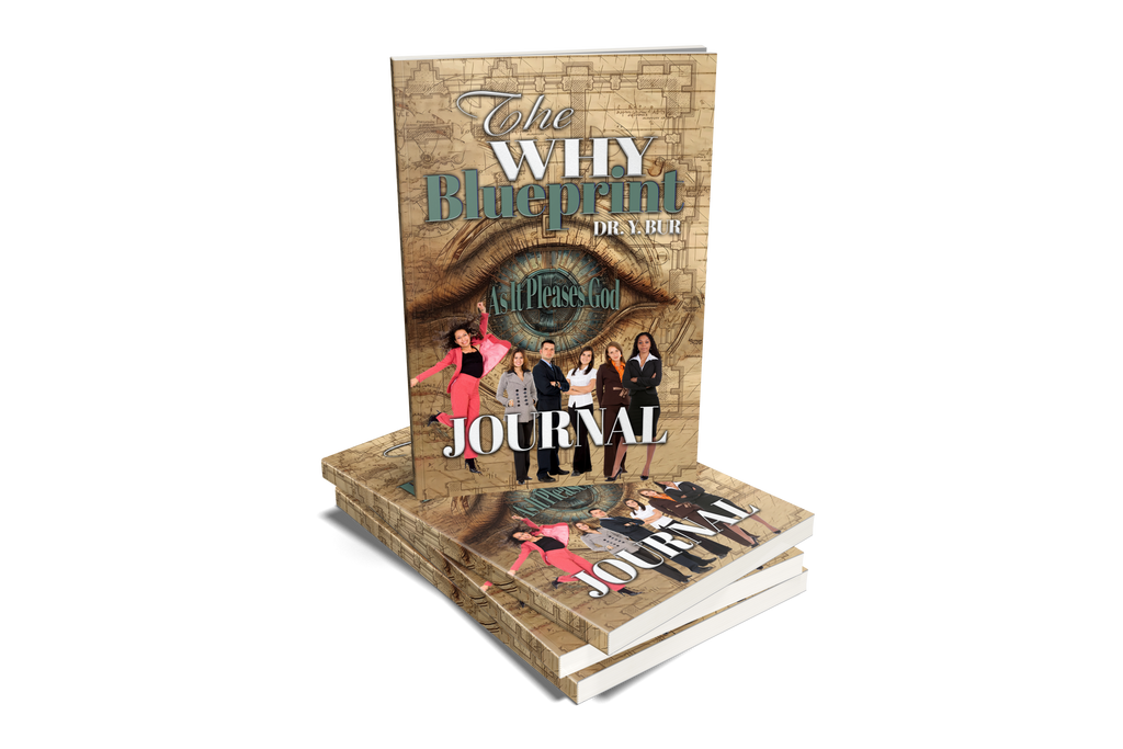 The WHY Blueprint: JOURNAL by Dr. Y. Bur